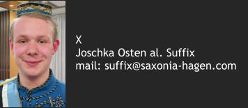 X Joschka Osten al. Suffix mail: suffix@saxonia-hagen.com