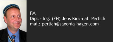 FM Dipl.- Ing. (FH) Jens Kioza al. Perlich mail: perlich@saxonia-hagen.com