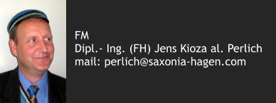 FM Dipl.- Ing. (FH) Jens Kioza al. Perlich mail: perlich@saxonia-hagen.com