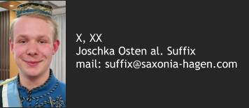 X, XX Joschka Osten al. Suffix mail: suffix@saxonia-hagen.com